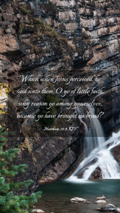 Picture 03 - Matthew 16:8 KJV Mobile Phone Wallpaper - Which when Jesus perceived, he said unto them, O - Mobile Bible Verse Wallpaper