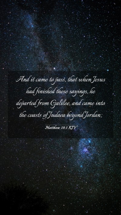 Picture 03 - Matthew 19:1 KJV Mobile Phone Wallpaper - And it came to pass, that when Jesus had finished - Mobile Bible Verse Wallpaper