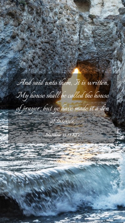 Picture 03 - Matthew 21:13 KJV Mobile Phone Wallpaper - And said unto them, It is written, My house shall - Mobile Bible Verse Wallpaper
