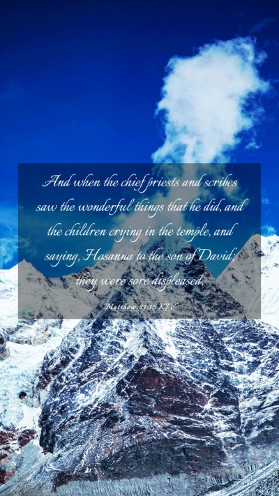 Picture 03 - Matthew 21:15 KJV Mobile Phone Wallpaper - And when the chief priests and scribes saw the - Mobile Bible Verse Wallpaper