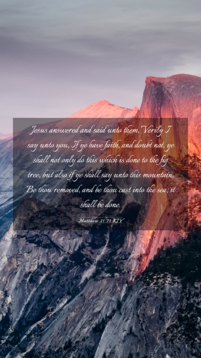 Picture 03 - Matthew 21:21 KJV Mobile Phone Wallpaper - Jesus answered and said unto them, Verily I say - Mobile Bible Verse Wallpaper
