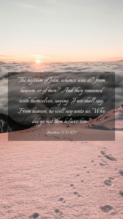 Picture 03 - Matthew 21:25 KJV Mobile Phone Wallpaper - The baptism of John, whence was it? from heaven, - Mobile Bible Verse Wallpaper