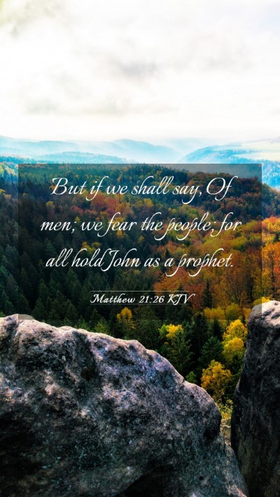 Picture 03 - Matthew 21:26 KJV Mobile Phone Wallpaper - But if we shall say, Of men; we fear the people; - Mobile Bible Verse Wallpaper