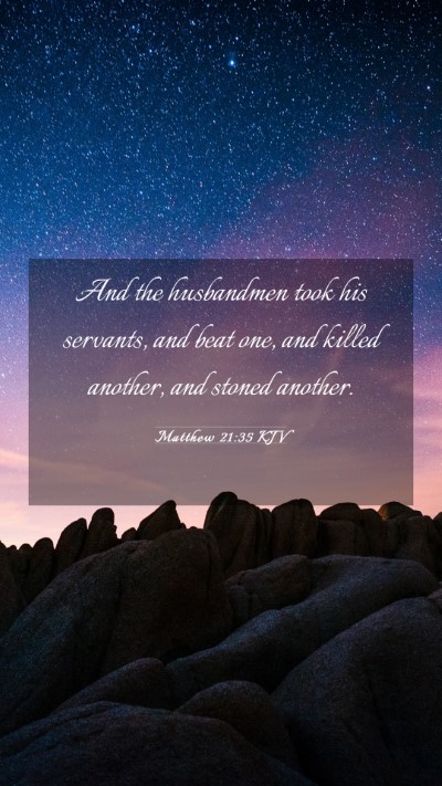 Picture 03 - Matthew 21:35 KJV Mobile Phone Wallpaper - And the husbandmen took his servants, and beat - Mobile Bible Verse Wallpaper
