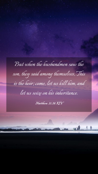 Picture 03 - Matthew 21:38 KJV Mobile Phone Wallpaper - But when the husbandmen saw the son, they said - Mobile Bible Verse Wallpaper
