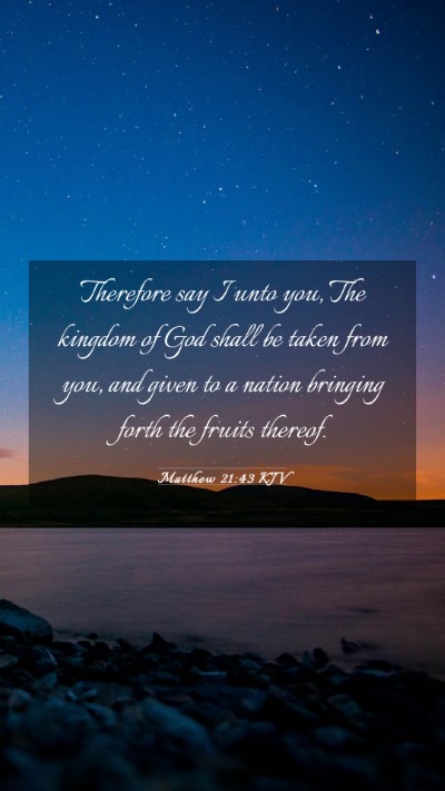 Picture 03 - Matthew 21:43 KJV Mobile Phone Wallpaper - Therefore say I unto you, The kingdom of God - Mobile Bible Verse Wallpaper
