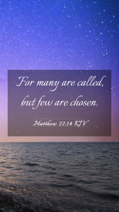 Picture 03 - Matthew 22:14 KJV Mobile Phone Wallpaper - For many are called, but few are - Mobile Bible Verse Wallpaper