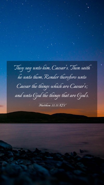 Picture 03 - Matthew 22:21 KJV Mobile Phone Wallpaper - They say unto him, Caesar's. Then saith he unto - Mobile Bible Verse Wallpaper