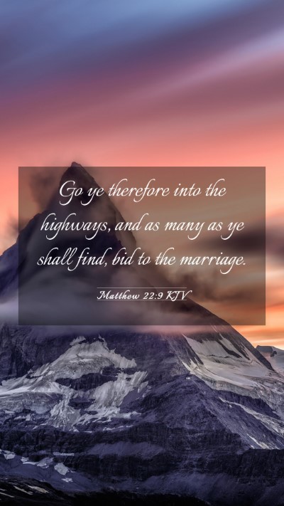Picture 03 - Matthew 22:9 KJV Mobile Phone Wallpaper - Go ye therefore into the highways, and as many as - Mobile Bible Verse Wallpaper