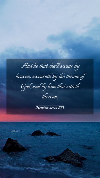Picture 03 - Matthew 23:22 KJV Mobile Phone Wallpaper - And he that shall swear by heaven, sweareth by - Mobile Bible Verse Wallpaper