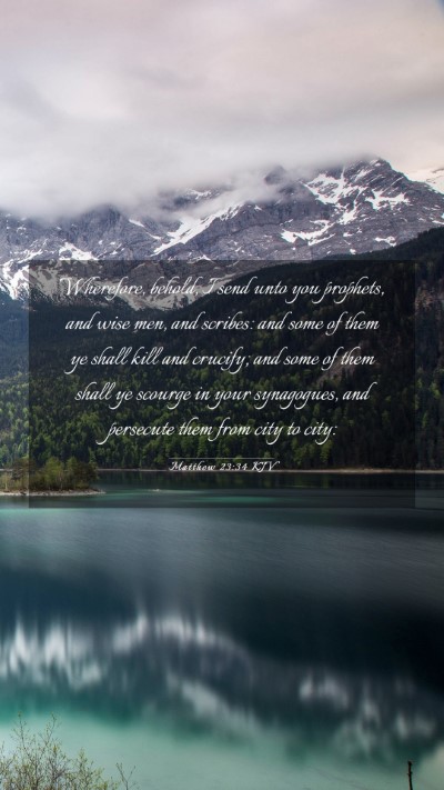 Picture 03 - Matthew 23:34 KJV Mobile Phone Wallpaper - Wherefore, behold, I send unto you prophets, and - Mobile Bible Verse Wallpaper