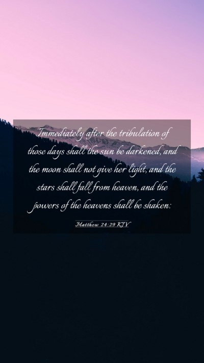 Picture 03 - Matthew 24:29 KJV Mobile Phone Wallpaper - Immediately after the tribulation of those days - Mobile Bible Verse Wallpaper