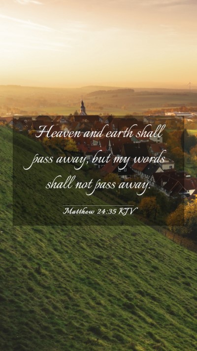 Picture 03 - Matthew 24:35 KJV Mobile Phone Wallpaper - Heaven and earth shall pass away, but my words - Mobile Bible Verse Wallpaper