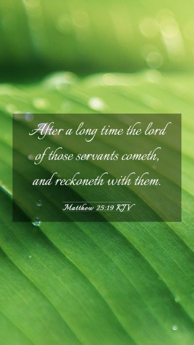 Picture 03 - Matthew 25:19 KJV Mobile Phone Wallpaper - After a long time the lord of those servants - Mobile Bible Verse Wallpaper
