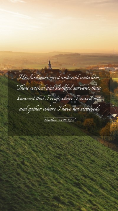 Picture 03 - Matthew 25:26 KJV Mobile Phone Wallpaper - His lord answered and said unto him, Thou wicked - Mobile Bible Verse Wallpaper