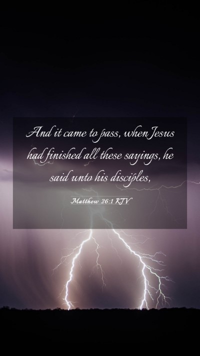 Picture 03 - Matthew 26:1 KJV Mobile Phone Wallpaper - And it came to pass, when Jesus had finished all - Mobile Bible Verse Wallpaper