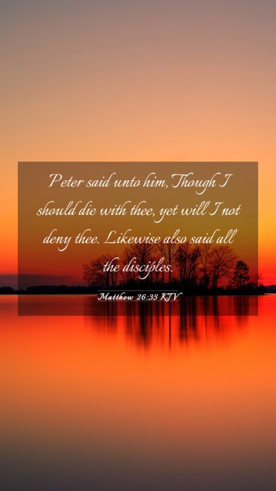 Picture 03 - Matthew 26:35 KJV Mobile Phone Wallpaper - Peter said unto him, Though I should die with - Mobile Bible Verse Wallpaper