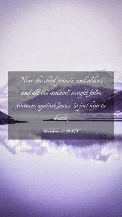 Picture 03 - Matthew 26:59 KJV Mobile Phone Wallpaper - Now the chief priests, and elders, and all the - Mobile Bible Verse Wallpaper