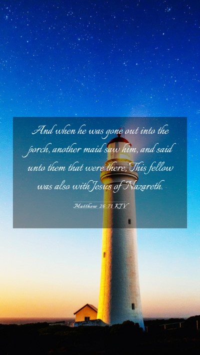 Picture 03 - Matthew 26:71 KJV Mobile Phone Wallpaper - And when he was gone out into the porch, another - Mobile Bible Verse Wallpaper