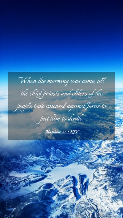 Picture 03 - Matthew 27:1 KJV Mobile Phone Wallpaper - When the morning was come, all the chief priests - Mobile Bible Verse Wallpaper