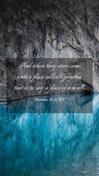 Picture 03 - Matthew 27:33 KJV Mobile Phone Wallpaper - And when they were come unto a place called - Mobile Bible Verse Wallpaper