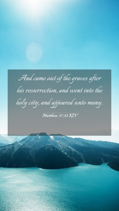 Picture 03 - Matthew 27:53 KJV Mobile Phone Wallpaper - And came out of the graves after his - Mobile Bible Verse Wallpaper