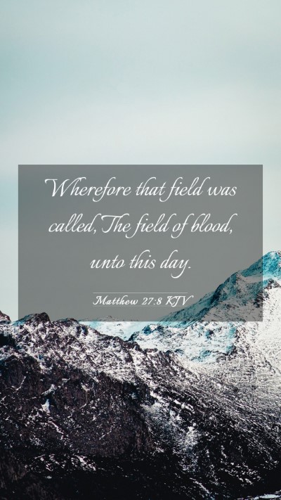 Picture 03 - Matthew 27:8 KJV Mobile Phone Wallpaper - Wherefore that field was called, The field of - Mobile Bible Verse Wallpaper
