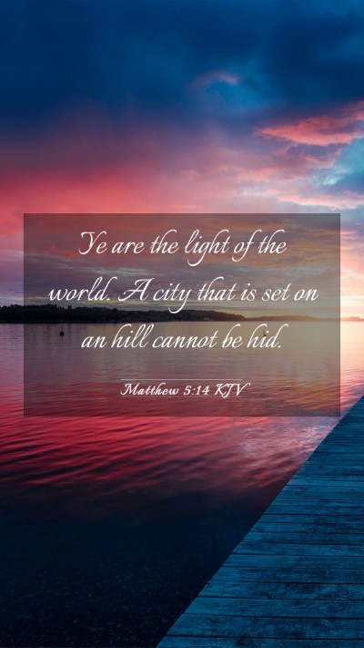 Picture 03 - Matthew 5:14 KJV Mobile Phone Wallpaper - Ye are the light of the world. A city that is set - Mobile Bible Verse Wallpaper