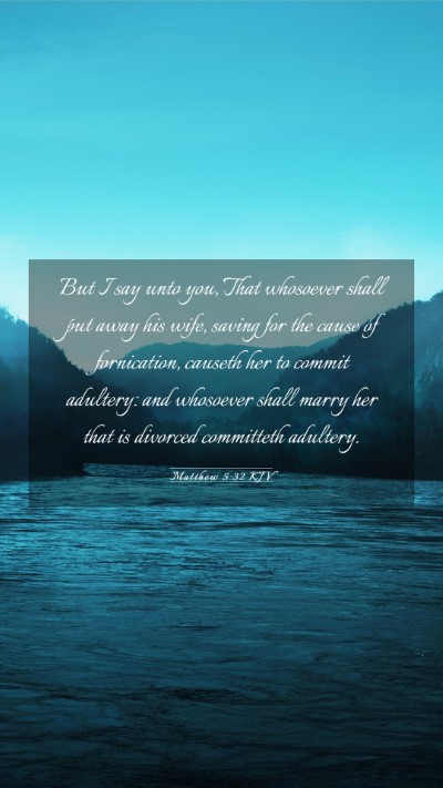 Picture 03 - Matthew 5:32 KJV Mobile Phone Wallpaper - But I say unto you, That whosoever shall put away - Mobile Bible Verse Wallpaper