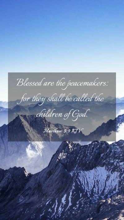 Picture 03 - Matthew 5:9 KJV Mobile Phone Wallpaper - Blessed are the peacemakers: for they shall be - Mobile Bible Verse Wallpaper
