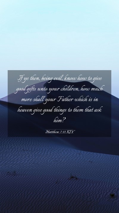 Picture 03 - Matthew 7:11 KJV Mobile Phone Wallpaper - If ye then, being evil, know how to give good - Mobile Bible Verse Wallpaper