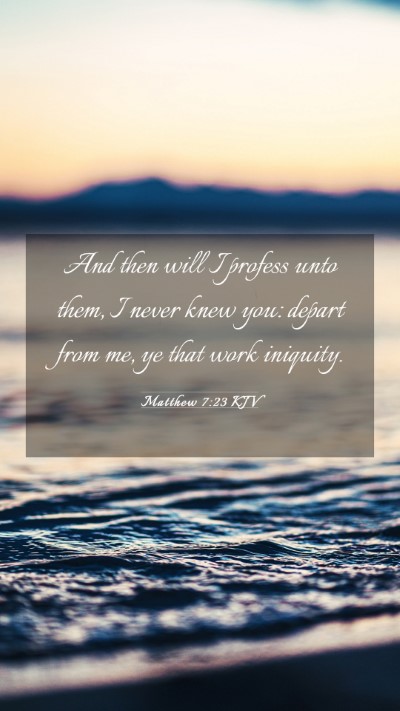 Picture 03 - Matthew 7:23 KJV Mobile Phone Wallpaper - And then will I profess unto them, I never knew - Mobile Bible Verse Wallpaper