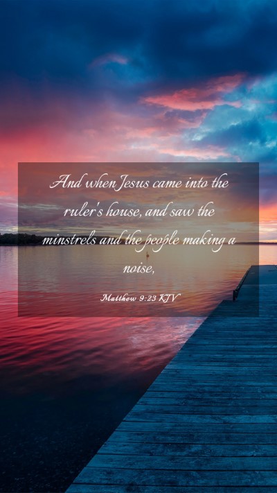Picture 03 - Matthew 9:23 KJV Mobile Phone Wallpaper - And when Jesus came into the ruler's house, and - Mobile Bible Verse Wallpaper