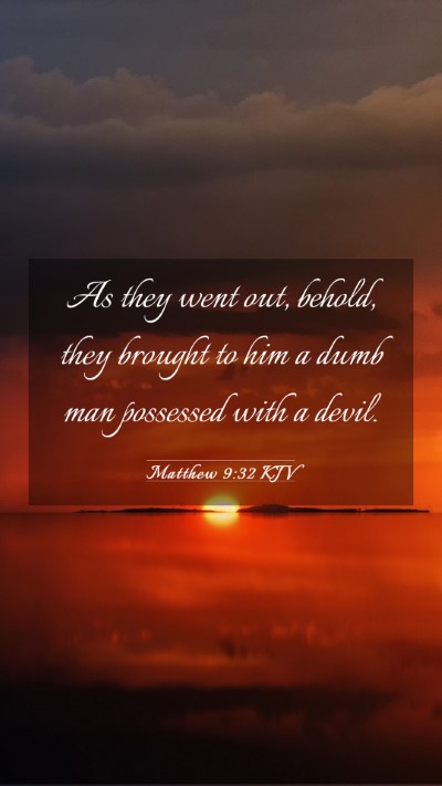 Picture 03 - Matthew 9:32 KJV Mobile Phone Wallpaper - As they went out, behold, they brought to him a - Mobile Bible Verse Wallpaper