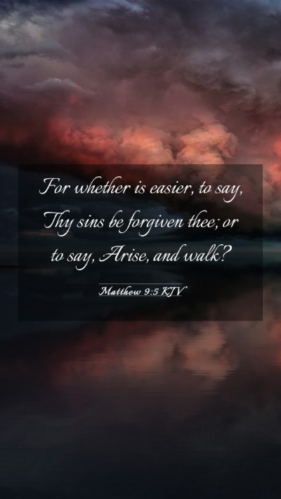 Picture 03 - Matthew 9:5 KJV Mobile Phone Wallpaper - For whether is easier, to say, Thy sins be - Mobile Bible Verse Wallpaper