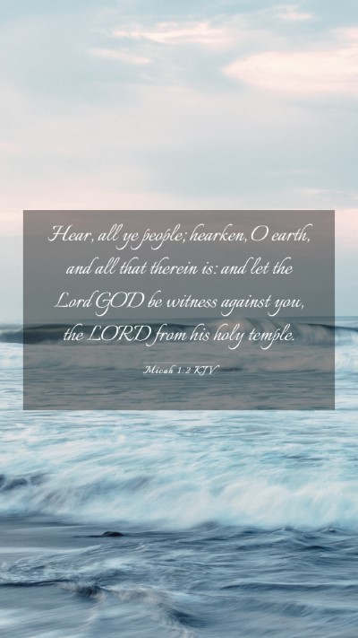 Picture 03 - Micah 1:2 KJV Mobile Phone Wallpaper - Hear, all ye people; hearken, O earth, and all - Mobile Bible Verse Wallpaper
