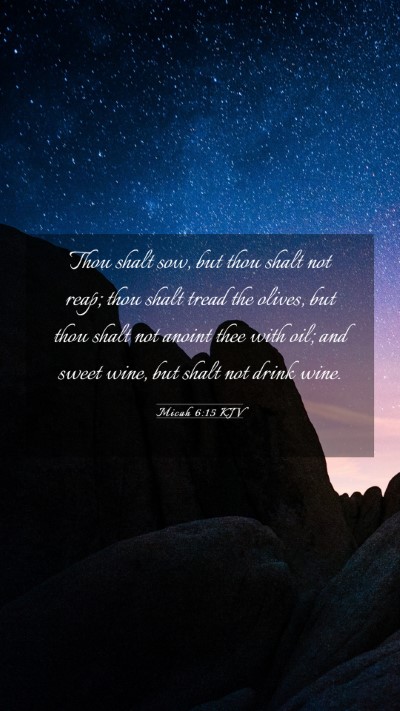 Picture 03 - Micah 6:15 KJV Mobile Phone Wallpaper - Thou shalt sow, but thou shalt not reap; thou - Mobile Bible Verse Wallpaper