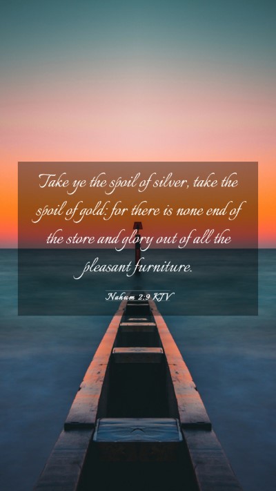 Picture 03 - Nahum 2:9 KJV Mobile Phone Wallpaper - Take ye the spoil of silver, take the spoil of - Mobile Bible Verse Wallpaper