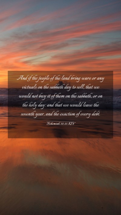 Picture 03 - Nehemiah 10:31 KJV Mobile Phone Wallpaper - And if the people of the land bring ware or any - Mobile Bible Verse Wallpaper