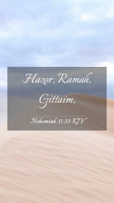 Picture 03 - Nehemiah 11:33 KJV Mobile Phone Wallpaper - Hazor, Ramah, - Mobile Bible Verse Wallpaper