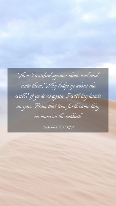 Picture 03 - Nehemiah 13:21 KJV Mobile Phone Wallpaper - Then I testified against them, and said unto - Mobile Bible Verse Wallpaper