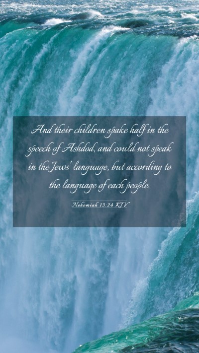 Picture 03 - Nehemiah 13:24 KJV Mobile Phone Wallpaper - And their children spake half in the speech of - Mobile Bible Verse Wallpaper