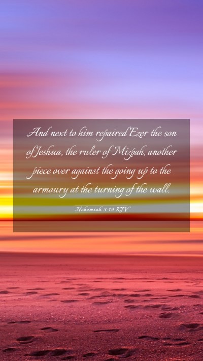 Picture 03 - Nehemiah 3:19 KJV Mobile Phone Wallpaper - And next to him repaired Ezer the son of Jeshua, - Mobile Bible Verse Wallpaper