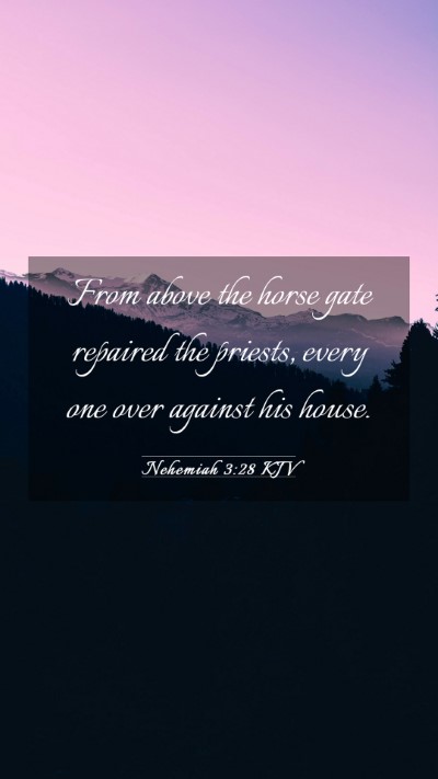 Picture 03 - Nehemiah 3:28 KJV Mobile Phone Wallpaper - From above the horse gate repaired the priests, - Mobile Bible Verse Wallpaper