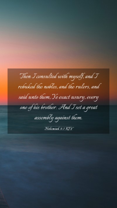 Picture 03 - Nehemiah 5:7 KJV Mobile Phone Wallpaper - Then I consulted with myself, and I rebuked the - Mobile Bible Verse Wallpaper
