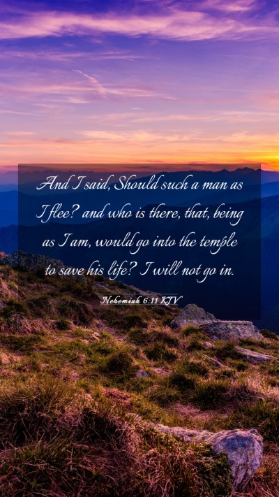Picture 03 - Nehemiah 6:11 KJV Mobile Phone Wallpaper - And I said, Should such a man as I flee? and who - Mobile Bible Verse Wallpaper
