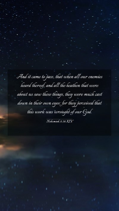 Picture 03 - Nehemiah 6:16 KJV Mobile Phone Wallpaper - And it came to pass, that when all our enemies - Mobile Bible Verse Wallpaper
