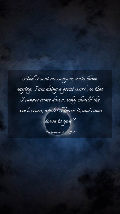 Picture 03 - Nehemiah 6:3 KJV Mobile Phone Wallpaper - And I sent messengers unto them, saying, I am - Mobile Bible Verse Wallpaper