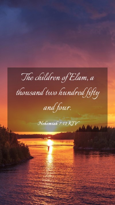 Picture 03 - Nehemiah 7:12 KJV Mobile Phone Wallpaper - The children of Elam, a thousand two hundred - Mobile Bible Verse Wallpaper