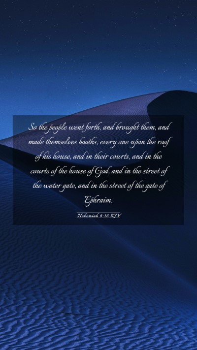 Picture 03 - Nehemiah 8:16 KJV Mobile Phone Wallpaper - So the people went forth, and brought them, and - Mobile Bible Verse Wallpaper